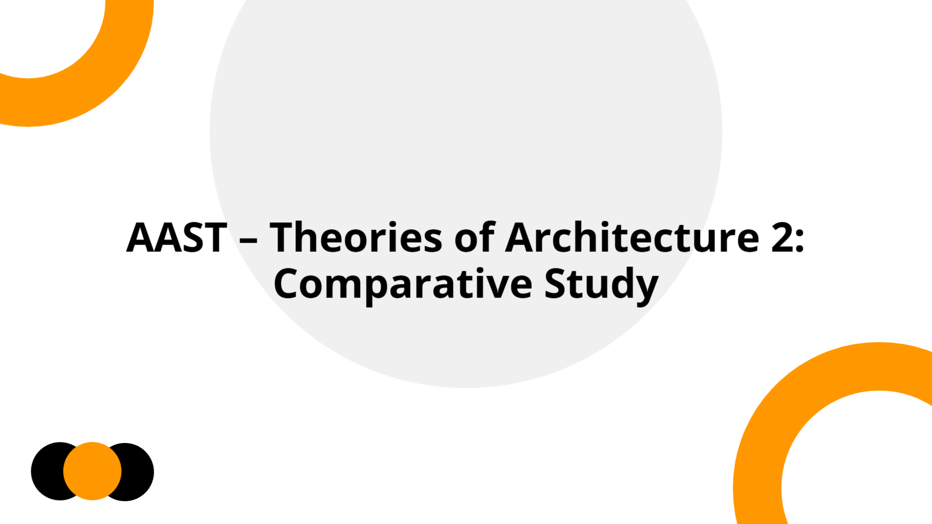 AAST – Theories of Architecture 2: Comparative Study | Slidebyslide.ai