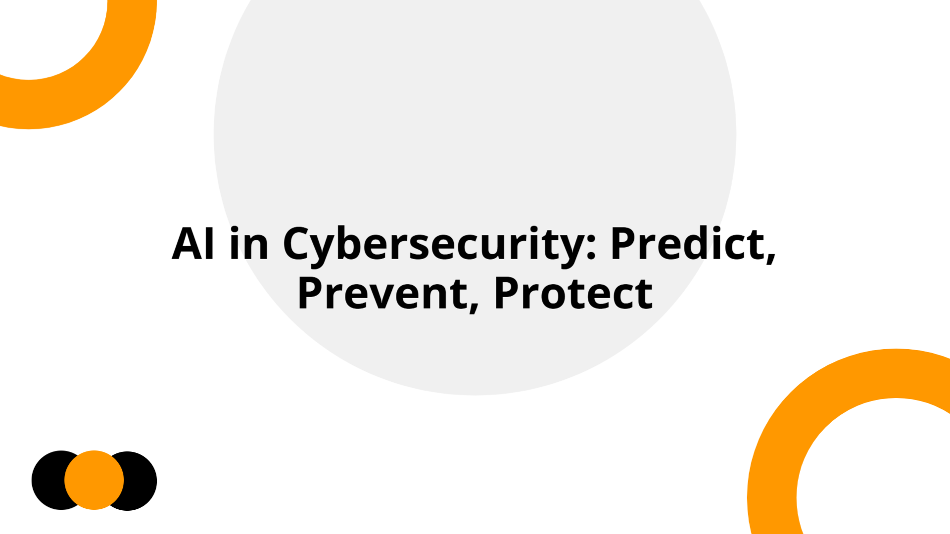 AI in Cybersecurity: Predict, Prevent, Protect (Business Perspective ...