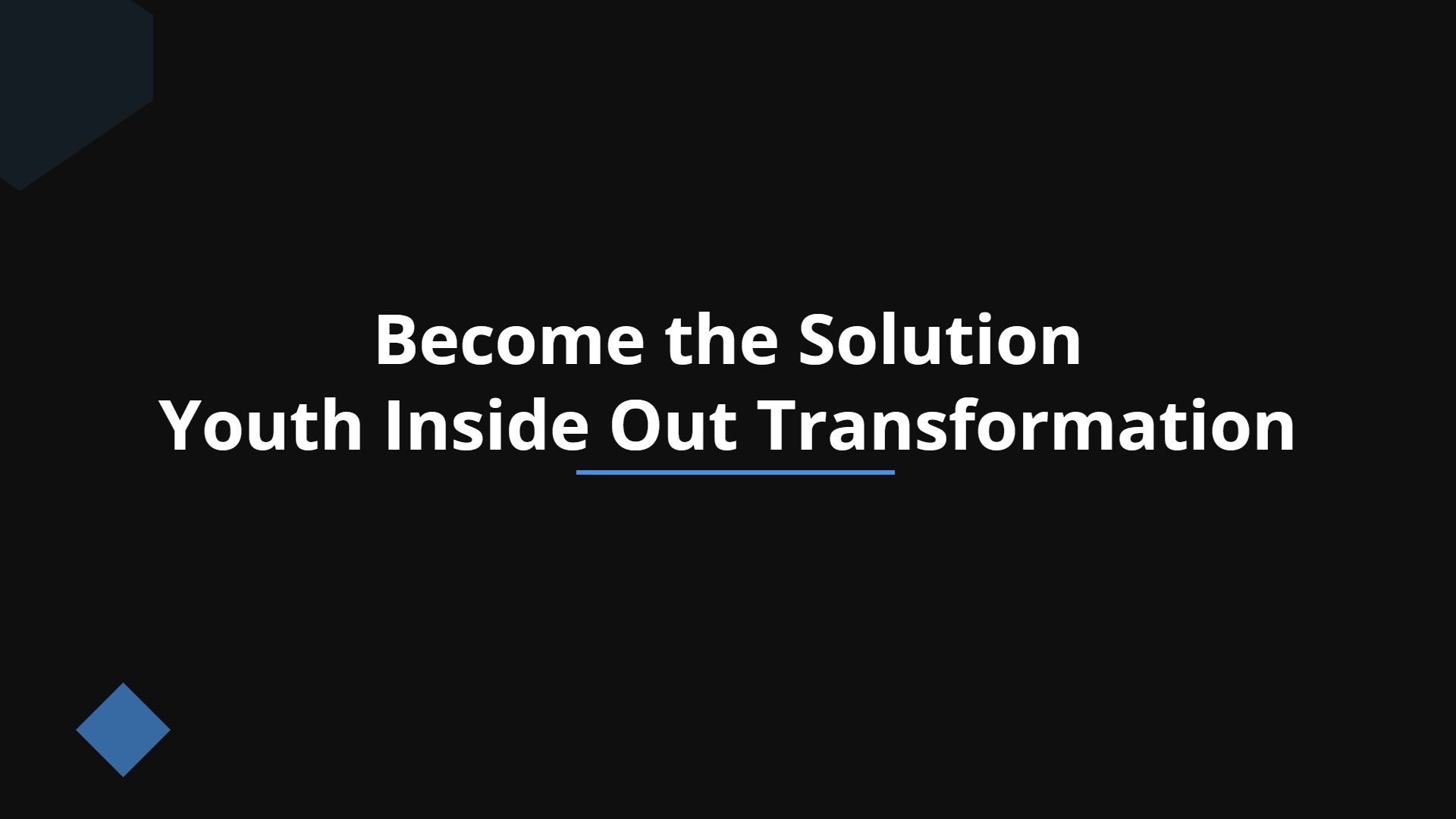 Become the Solution — Youth Inside Out Transformation | Slidebyslide.ai