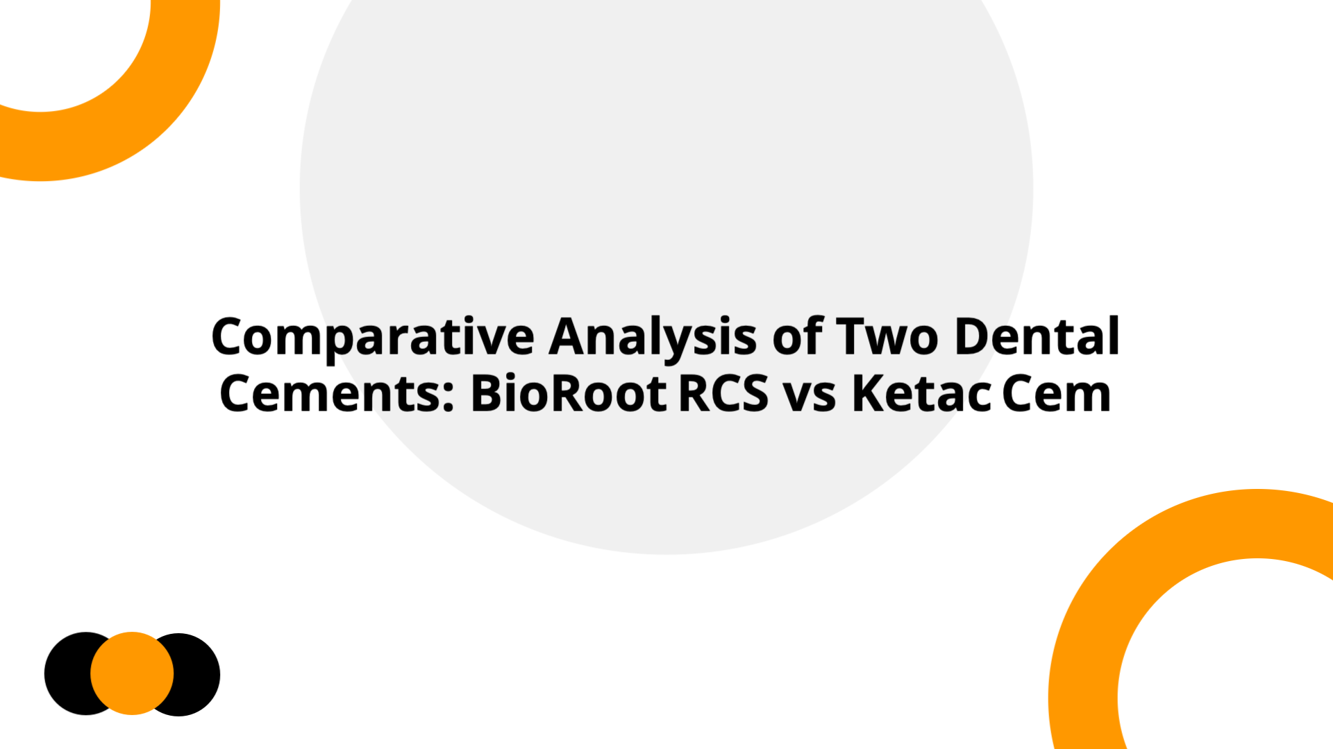 Comparative Dental Cements – BioRoot vs Ketac | Slidebyslide.ai