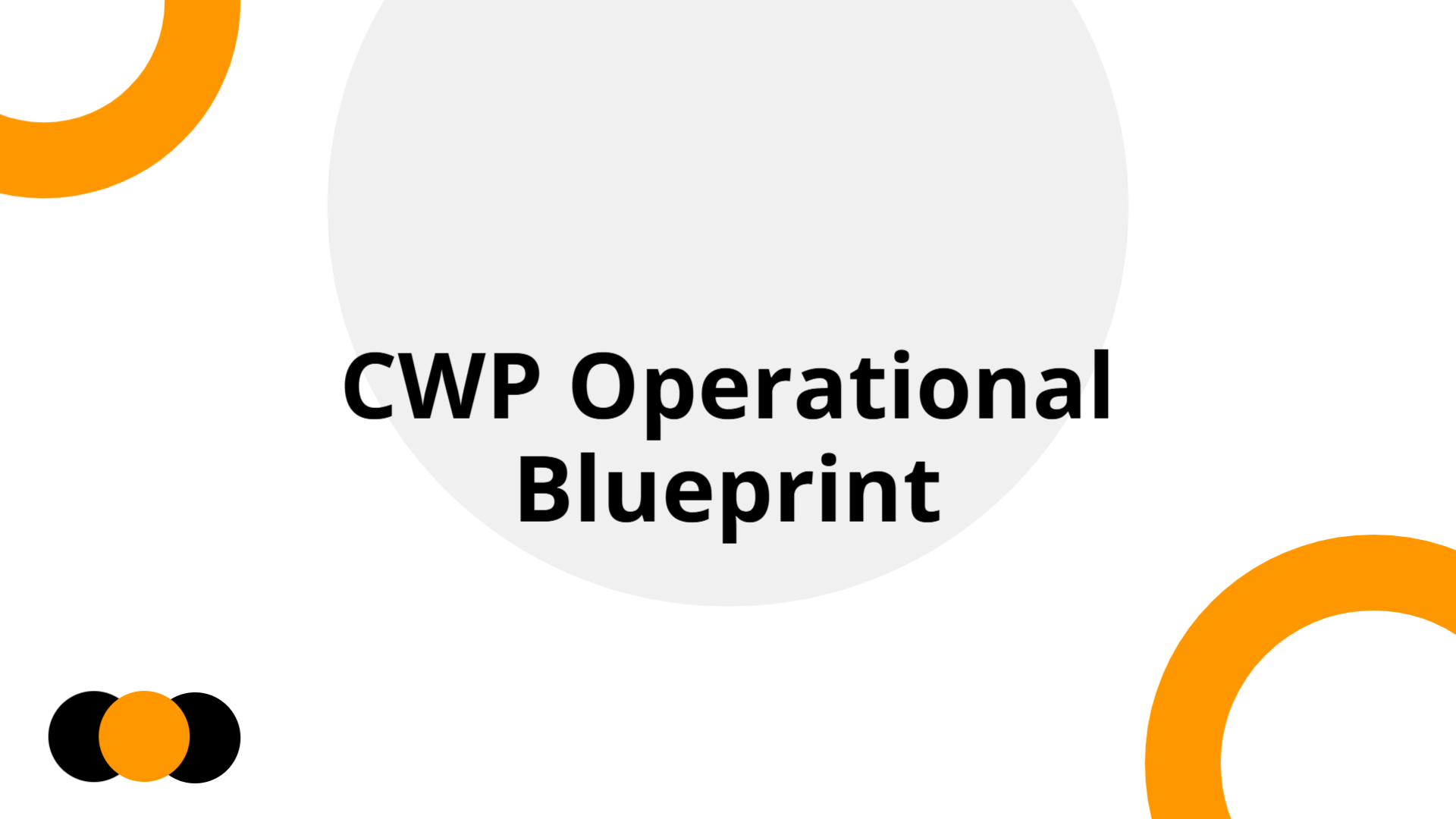 CWP Operational Blueprint (Aligned Design) | Slidebyslide.ai