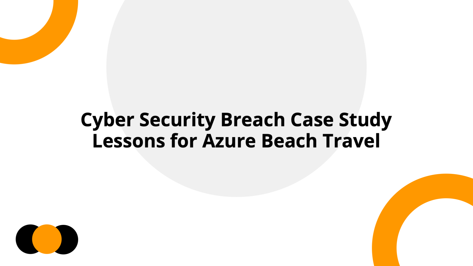 Cyber Security Breach Case Study (Improved) | Slidebyslide.ai