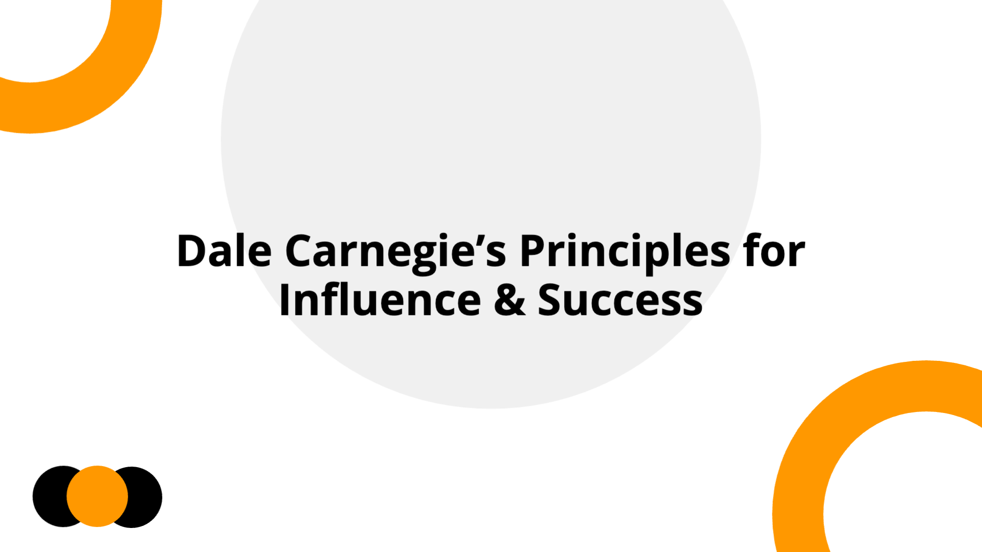 Dale Carnegie’s Principles for Influence & Success | Slidebyslide.ai