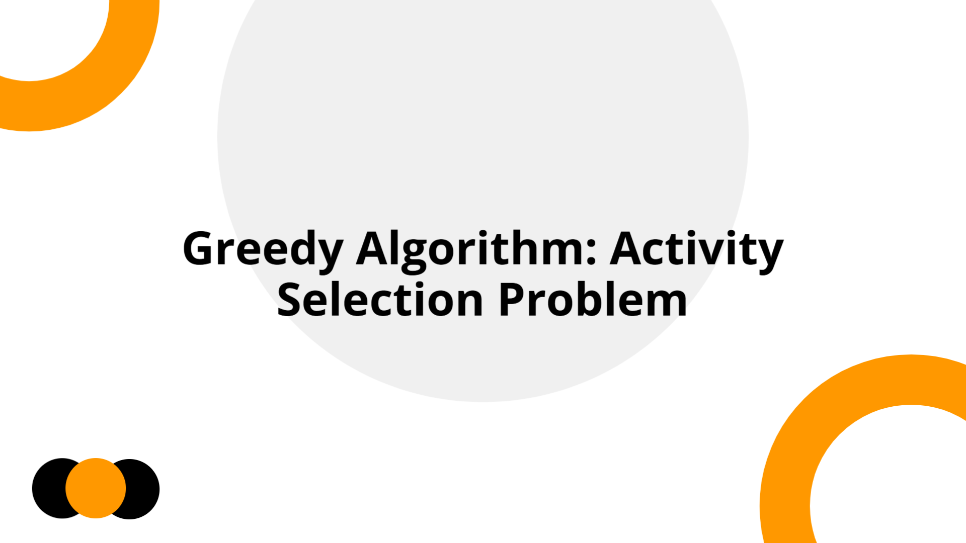 Greedy Algorithm: Activity Selection Problem | Slidebyslide.ai