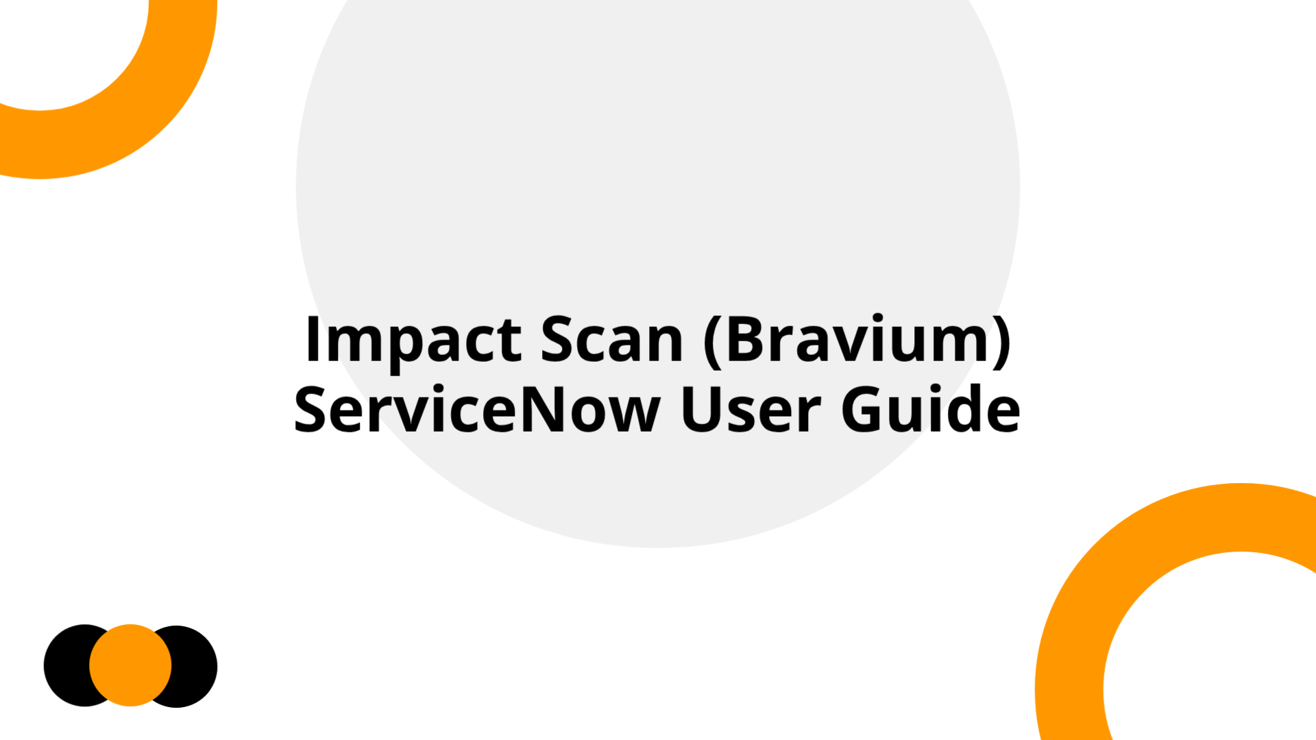 Impact Scan (Bravium) – ServiceNow User Guide | Slidebyslide.ai