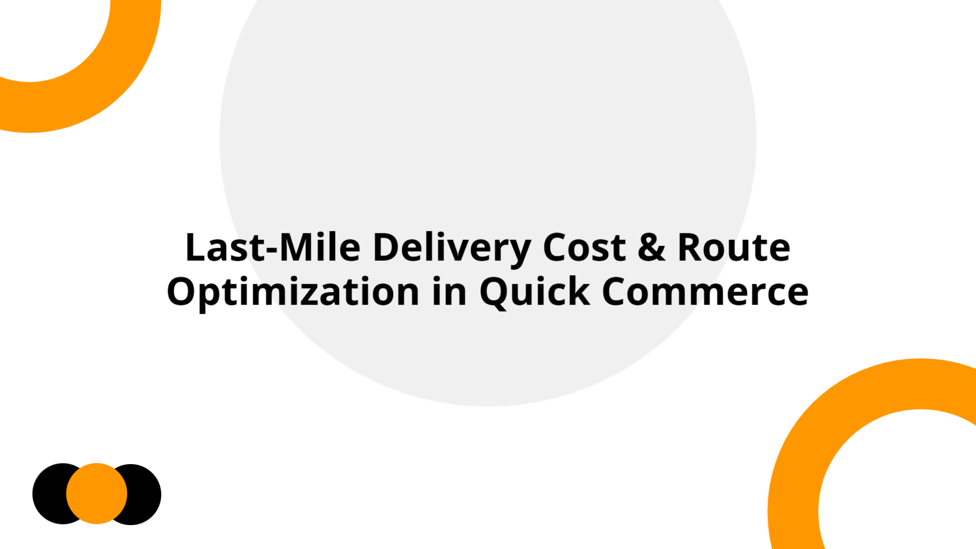 Last-Mile Delivery Cost & Route Optimization in Quick Commerce ...