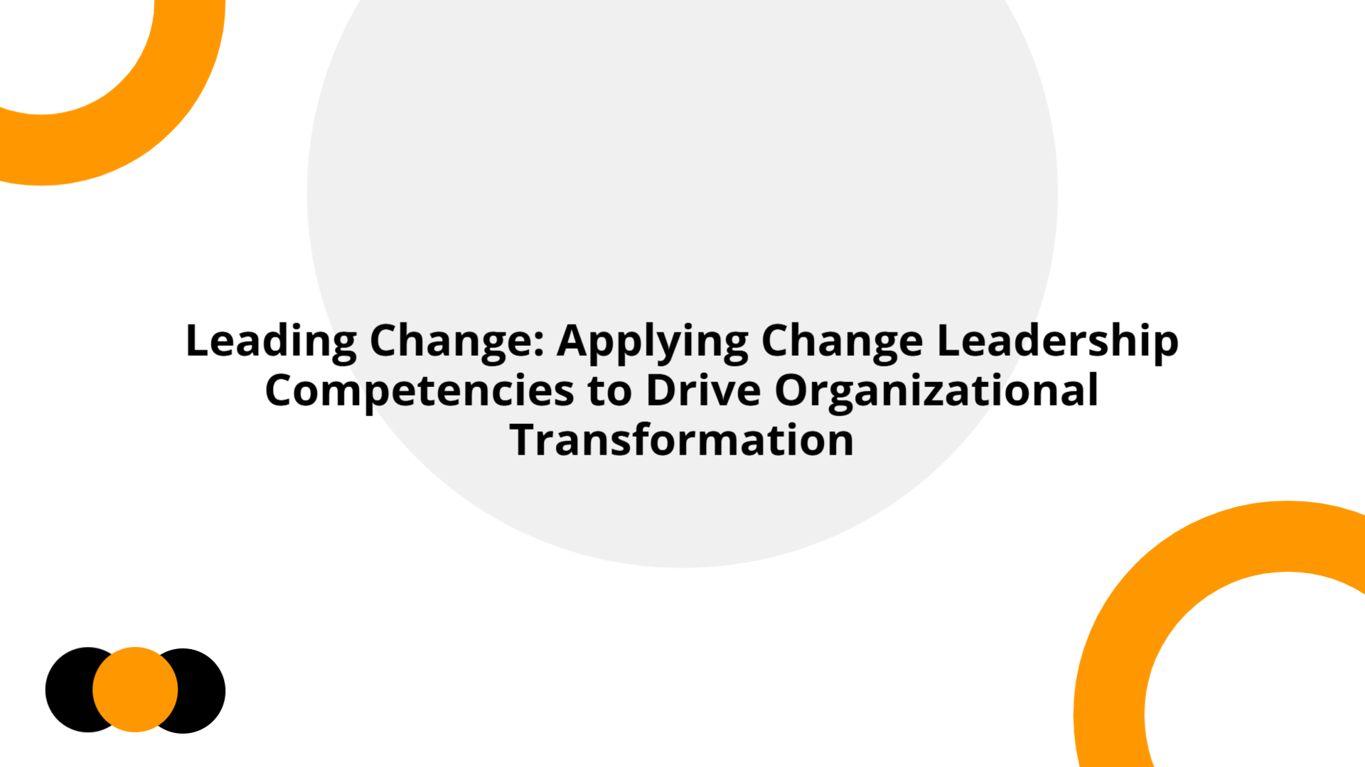 Leading Change: Applying Change Leadership Competencies | Slidebyslide.ai