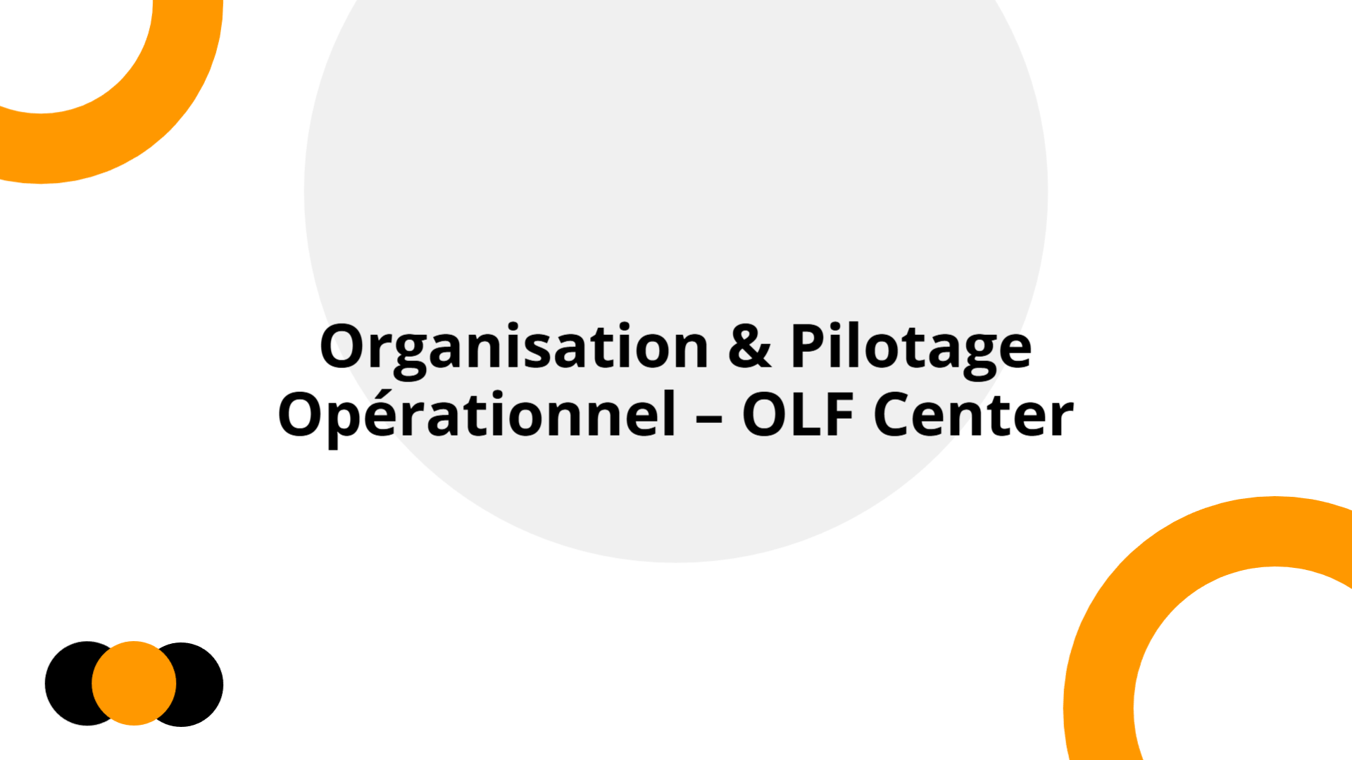 Organisation & Pilotage Opérationnel – OLF Center | Slidebyslide.ai