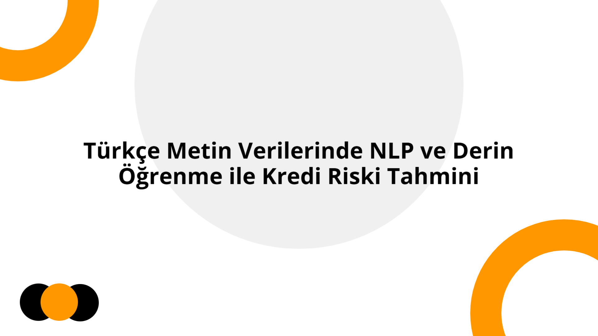 Türkçe Metin Verileri ile Kredi Riski Tahmini | Slidebyslide.ai
